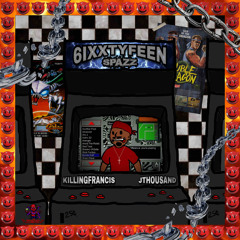 @6IXXTYFEEN - spazz [+@KILLINGFRANCIS x @JTHOUSAND]