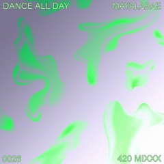 Dance All Day Mix Series Vol. 26 - mayalabae (420 mix)