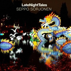 LateNightTales (Continuous mix)Seppo Sorjonen