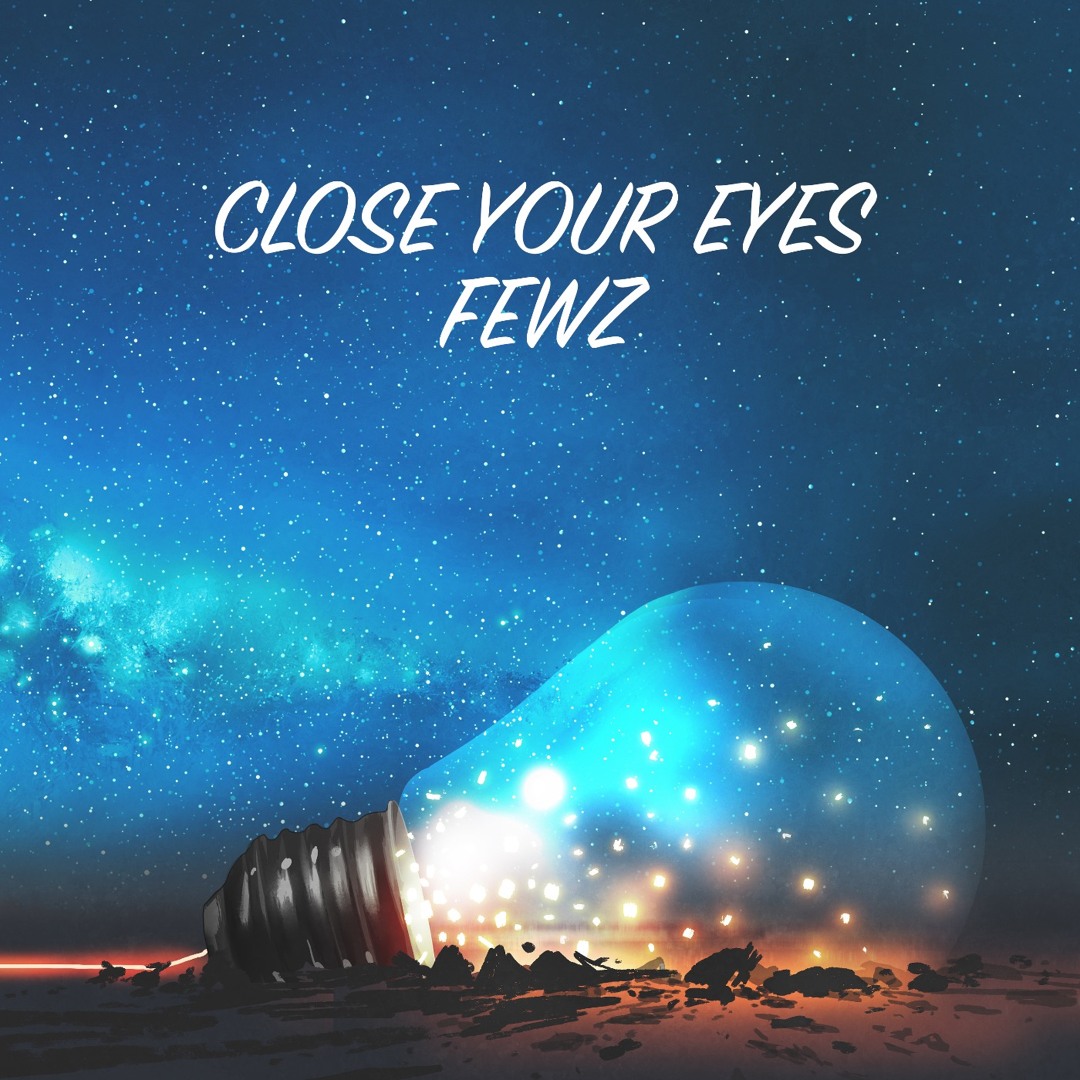 Stream Close Your Eyes by FEWZ | Listen online for free on SoundCloud