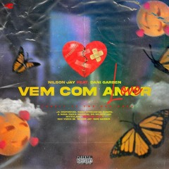 Nilson Jay-Vem com amor(Ft. Dani Garben) [Prod. Metrarron Entert].mp3