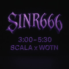 SINR666 @SCALA x WOTN
