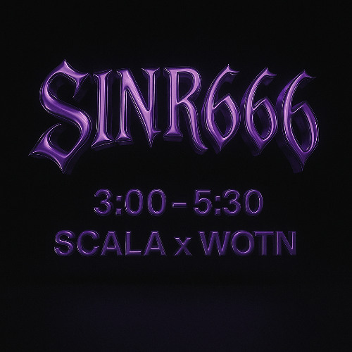 SINR666 @SCALA x WOTN
