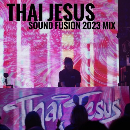 Thai Jesus - Sound Fusion 2023 Mix