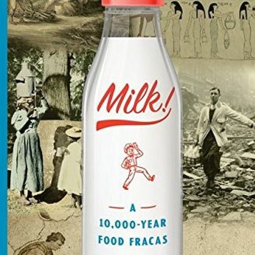 GET [KINDLE PDF EBOOK EPUB] Milk!: A 10,000-Year Food Fracas by  Mark Kurlansky ✔️