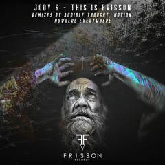 Jody 6 - This is Frisson (Audible Thought Remix)
