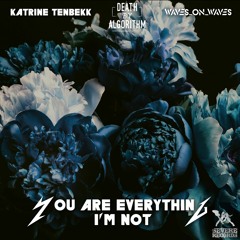 Katrine Stenbekk, Waves_On_Waves, Death By Algorithm "You Are Everything I'm Not"