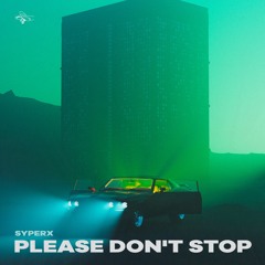 "Please Don't Stop" OUT NOW!🔥