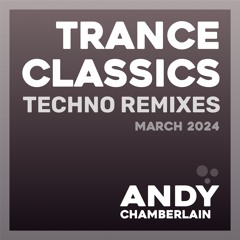 Trance Classics: Techno Remixes - March 2024
