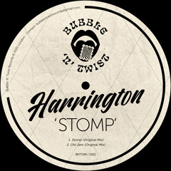 HARRINGTON - Stomp [BNT049] Bubble N Twist Rec / 4th June 2021
