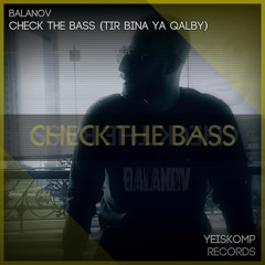 Balanov - Check The Bass (Tir Bina Ya Qalby)|طير بينا يا قلبي