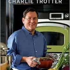 [Download] EPUB 📝 Home Cooking with Charlie Trotter by Charlie Trotter,Kipling Swehl