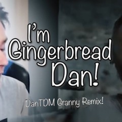 I'M GINGERBREAD DAN  (DanTDM Remix)