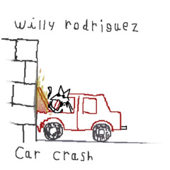 WillyRodriguezWasTaken - Car Crash