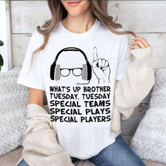 What's Up Brother Tuesday Special Teams Special Plays Special Players Shirt