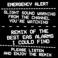 I Remixed A Bunch Of EAS Alarms