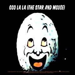 Ooo La La (The Star And Mouse)
