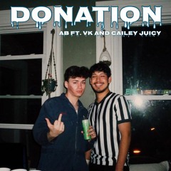 AB - Donation ft. VK and Cailey Juicy