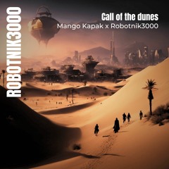 Call Of The Dunes - Mango Kapak X Robotnik3000
