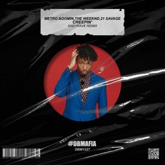 Metro Boomin,The Weeknd,21 Savage - Creepin' (ANDYRAVE Remix) [BUY=FREE DOWNLOAD]