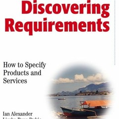 GET [PDF EBOOK EPUB KINDLE] Discovering Requirements: How to Specify Products and Services by  Ian F
