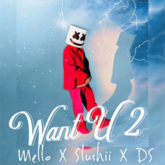 Want U 2 ~ Marshmello x Slushii x DS [Valentines Day Vip Mix]