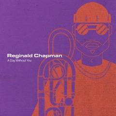 Reginald Chapman "A Day Without You" (with Pressure Fit)
