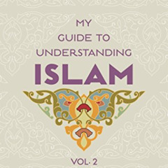 Get EBOOK 🗃️ My Guide to Understanding Islam: Muslim youth by  Yusuf Karagol [PDF EB