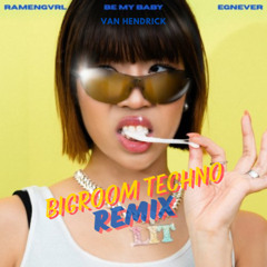 Be My Baby - Egnever & Ramengvrl [VH Bigroom Techno Remix]