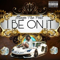 Mingo The Poet - I Be On It