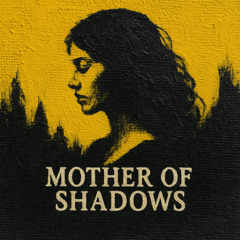 The Mother Of Shadows