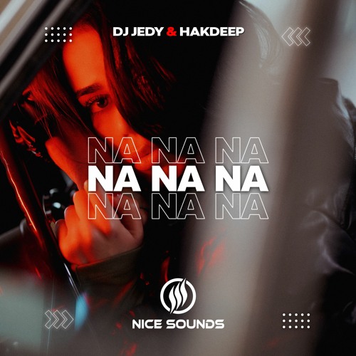 DJ JEDY & Hakdeep - Na Na Na
