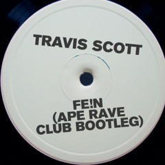 Travis Scott - FE!N (Ape Rave Club Remix)