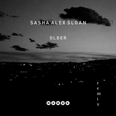 Sasha Alex Sloan - Older (HAMSK Remix)