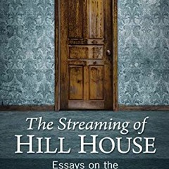 [VIEW] EPUB 📝 The Streaming of Hill House: Essays on the Haunting Netflix Adaption b