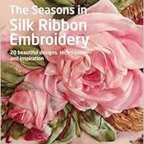 The Seasons in Ribbon Embroidery - a new book on silk ribbon embroidery