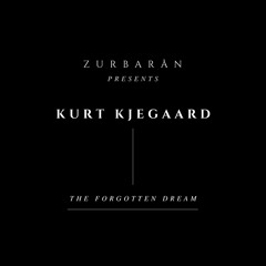 Zurbarån presents - Kurt Kjergaard - The Forgotten Dream
