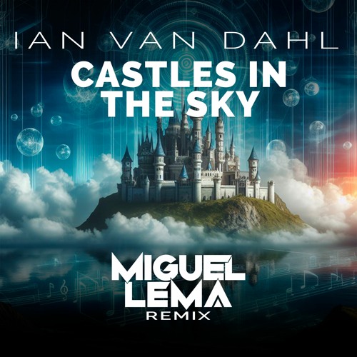 Ian Van Dahl - Castles In The Sky (Miguel Lema Remix)