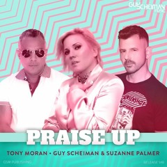 Tony Moran, Guy Scheiman & Suzanne Palmer - "Praise Up" (Nick Harvey Remix) PREVIEW