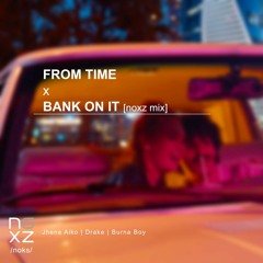 From Time x Bank On It [noxz mix]
