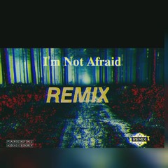 I'm Not Afraid [REMIX].mp3