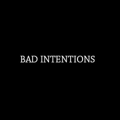BAD INTENTIONS [prod. sina]