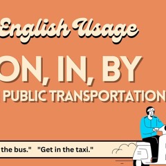 Public Transportation Prepositions: On, In, By