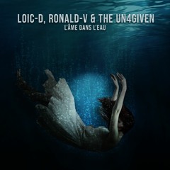 Loic-D, Ronald-V & The Un4given - L'âme Dans L'eau (Bootleg) [Radio Edit]