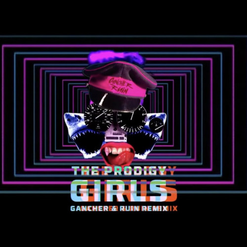 The Prodigy - Girls (Gancher & Ruin Remix)