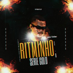 RITMINHO SERIE GOLD ( DJ PH DO VNC ) 1.0