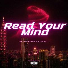 DreMontanna & Shay T - Read Your Mind!