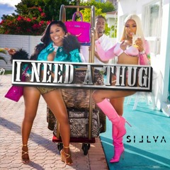 I Need A Thug (SILLVA Nola Edit)
