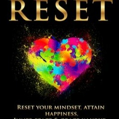 THE MIND RESET: Reset Your Mindset, Attain Happiness, Inner Peace & Grace In Your Life (The Mind