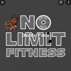 NO LIMIT FITNESS MIX DADDY.P